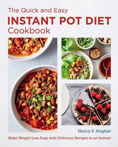 The Quick and Easy Instant Pot Diet Cookbook: Make Weight Loss with Delicious Recipes an