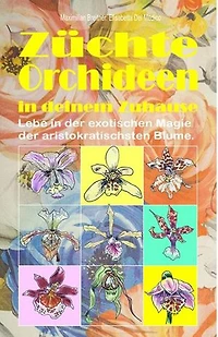 Züchte Orchideen in deinem Zuhause: Lebe in der exotischen Magie der aristokratischsten Blume.