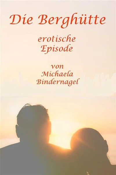 Die Berghütte: erotische Episode