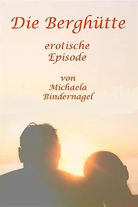 Die Berghütte: erotische Episode