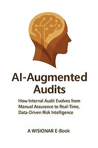 AI Augmented Audits: How Internal Audit Evolves from Manual Assurance to Real‑Time, Data‑Driven Risk Intelligence