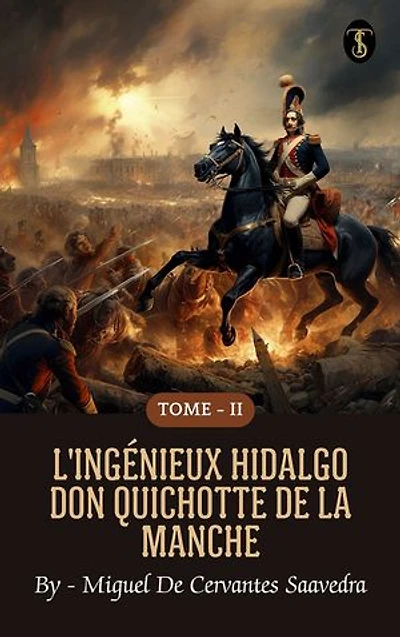 L'ingénieux hidalgo Don Quichotte de la Manche - Tome II
