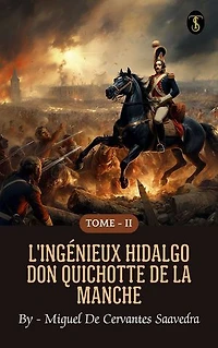 L'ingénieux hidalgo Don Quichotte de la Manche - Tome II