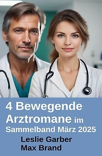 4 Bewegende Arztromane im Sammelband März 2025