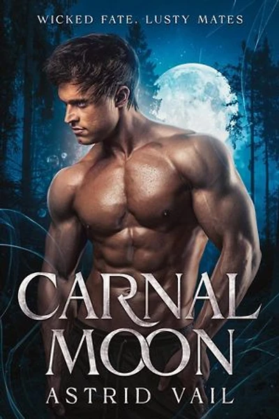 Carnal Moon: Wicked Fate, Lusty Mates, #1