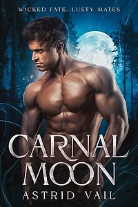 Carnal Moon: Wicked Fate, Lusty Mates, #1