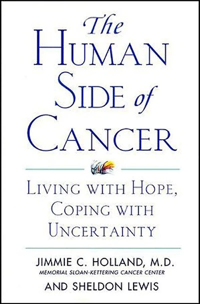 The Human Side of Cancer: Living with Hope, Coping Uncertainty