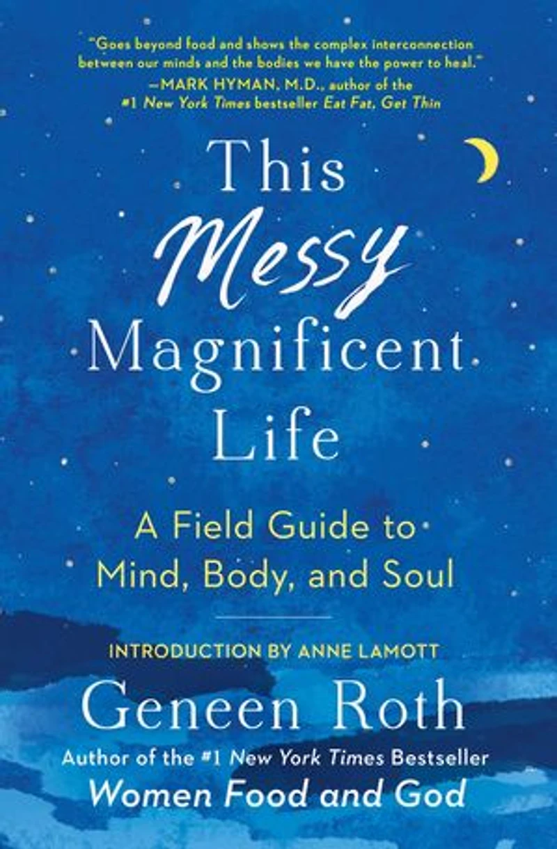 This Messy Magnificent Life: A field guide to mind, body, and soul