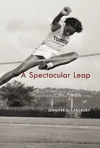 A Spectacular Leap: Black Women Athletes Twentieth-Century America