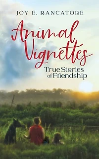 Animal Vignettes: True Stories of Friendship