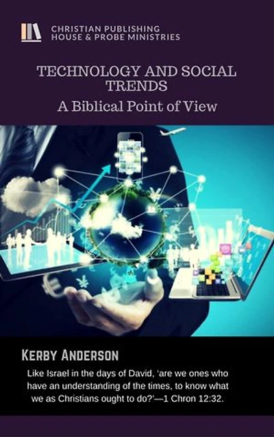 TECHNOLOGY and SOCIAL TRENDS: A Biblical Point of View
