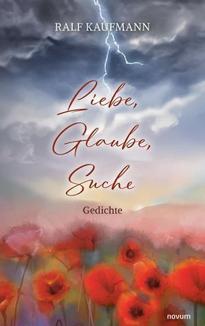 Liebe, Glaube, Suche: Gedichte