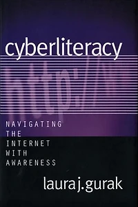 Cyberliteracy: Navigating the Internet with Awareness