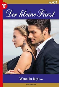 Wenn du lügst…: Der kleine Fürst 433 – Adelsroman