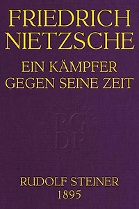Friedrich Nietzsche: Ein Kämpfer Gegen Seine Zeit