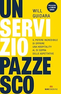 Un servizio pazzesco: Il potere incredibile di offrire una hospitality al di sopra delle aspettative