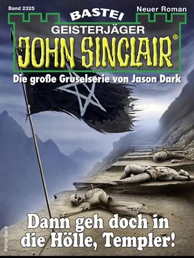 John Sinclair 2325: Dann geh doch in die Hölle, Templer!