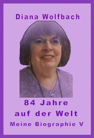 84 Jahre auf der Welt: Meine Biographie V
