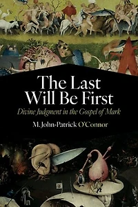 the Last Will Be First: Divine Judgment Gospel of Mark