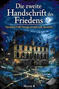 Die zweite Handschrift des Friedens: Osnabrück 2100. Verträge verrotten nicht. Sie warten.