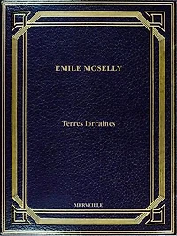 Terres Lorraines: Édition Intégrale