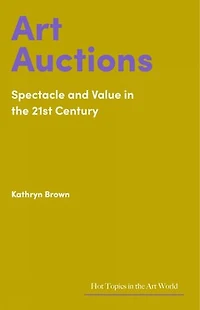 Art Auctions: Spectacle and Value in the 21st Century