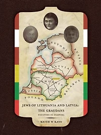 Jews of Lithuania and Latvia: The Graudans: Discovery to Diaspora