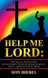 Help Me Lord: 365 Daily Spiritual Devotions to Help Men Meet, Date, and Attract Men