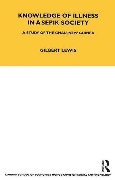 Knowledge of Illness A Sepik Society: Study the Gnau, New Guinea Volume 52