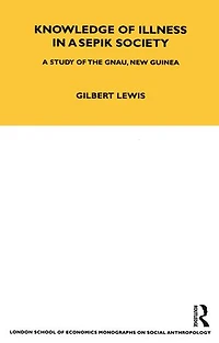 Knowledge of Illness A Sepik Society: Study the Gnau, New Guinea Volume 52