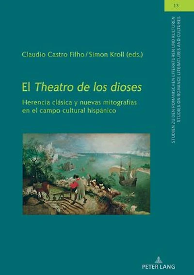 El Theatro de los dioses: Herencia clásica y nuevas mitografías en el campo cultural hispánico