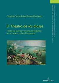 El Theatro de los dioses: Herencia clásica y nuevas mitografías en el campo cultural hispánico