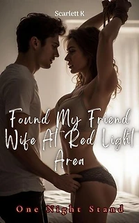 Found My Friend Wife At Red Light Area (One Night Stand): One Night Stand