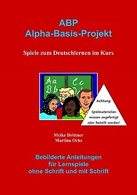 ABP : Spiele zum Deutschlernen im Kurs: Bebilderte Anleitungen für Lernspiele ohne Schrift und mit Schrift