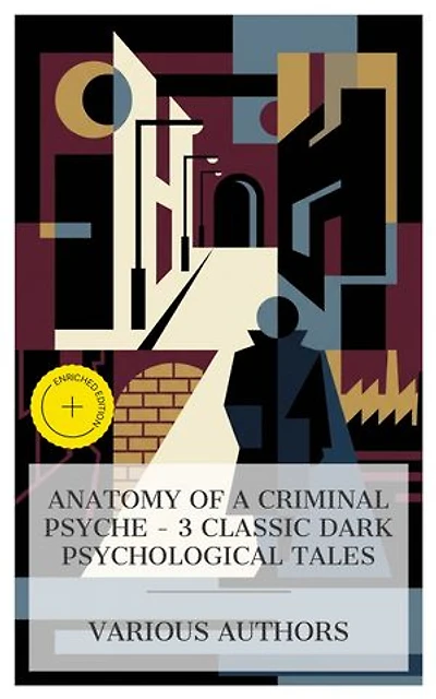 Anatomy of a Criminal Psyche – 3 Classic Dark Psychological Tales: Enriched edition. The Cask of Amontillado, Lost Man's Lane, The Secret Agent
