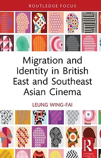 Migration and Identity British East Southeast Asian Cinema