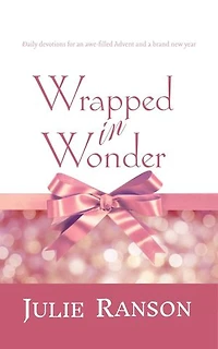 Wrapped in Wonder: Daily devotions for an awe-filled Advent and a brand new year