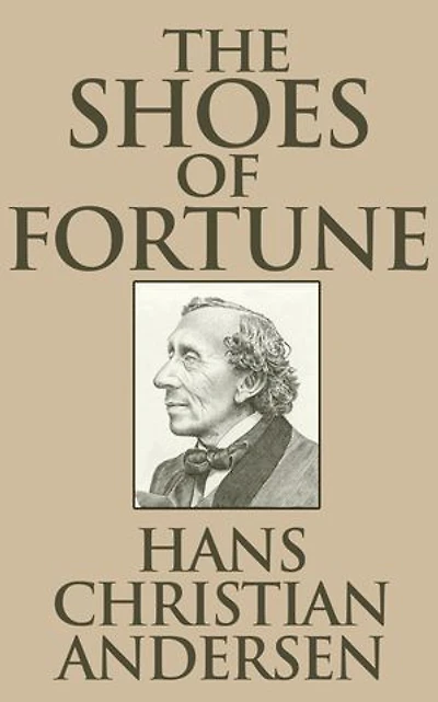 The Shoes of Fortune, and Other Fairy Tales, With A Biographical Sketch Andersen