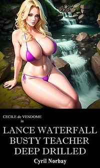 Lance Waterfall Busty Teacher Deep Drilled: Cecile de Vendome, #6