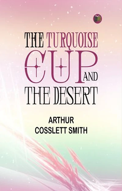 The Turquoise Cup, and, the Desert