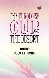 The Turquoise Cup, and, the Desert
