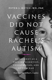 Vaccines Did Not Cause Rachel's Autism: My Journey as a Vaccine Scientist, Pediatrician, and Autism Dad