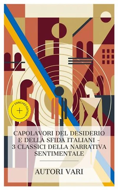 Capolavori del desiderio e della sfida italiani – 3 classici della narrativa sentimentale: Edizione arricchita. Fior di passione, Senz'Amore, Il mistero del poeta