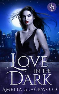 Love in the Dark: Eine mitreißende Vampir Romantasy
