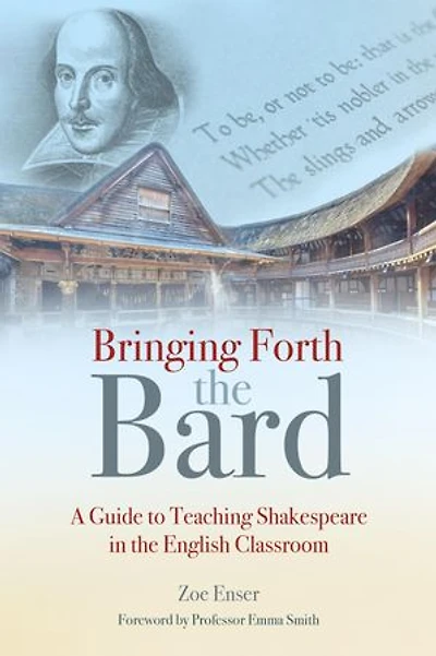 Bringing Forth The Bard: A Guide To Teaching Shakespeare English Classroom