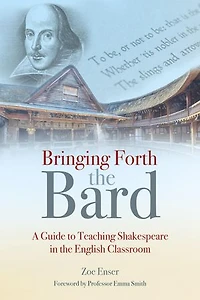 Bringing Forth The Bard: A Guide To Teaching Shakespeare English Classroom