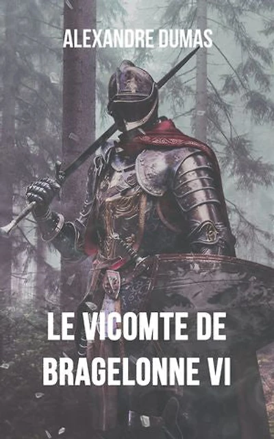 Le Vicomte de Bragelonne VI