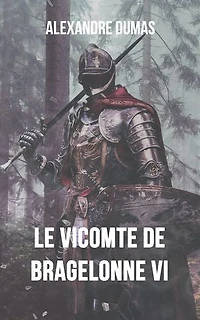 Le Vicomte de Bragelonne VI