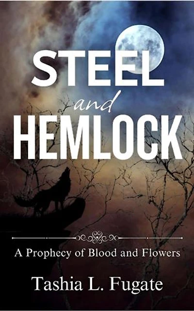Steel and Hemlock: A Prophecy of Blood and Flowers, #2