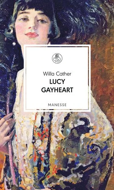 Lucy Gayheart: Roman. Übersetzt von Elisabeth Schnack, mit einem Nachwort von Alexa Hennig von Lange
